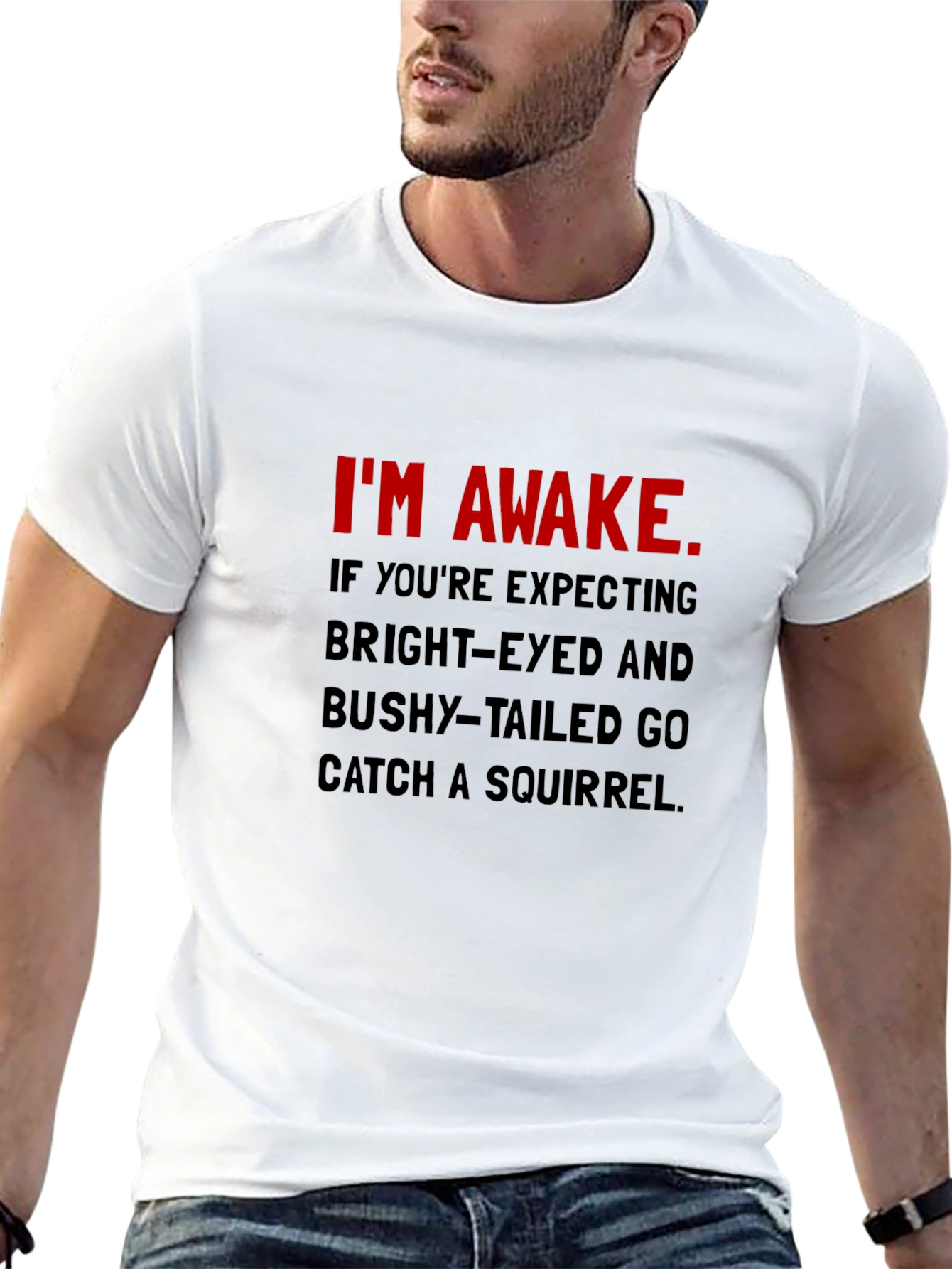 Im Awake T-Shirt: Funny Slogan Tee