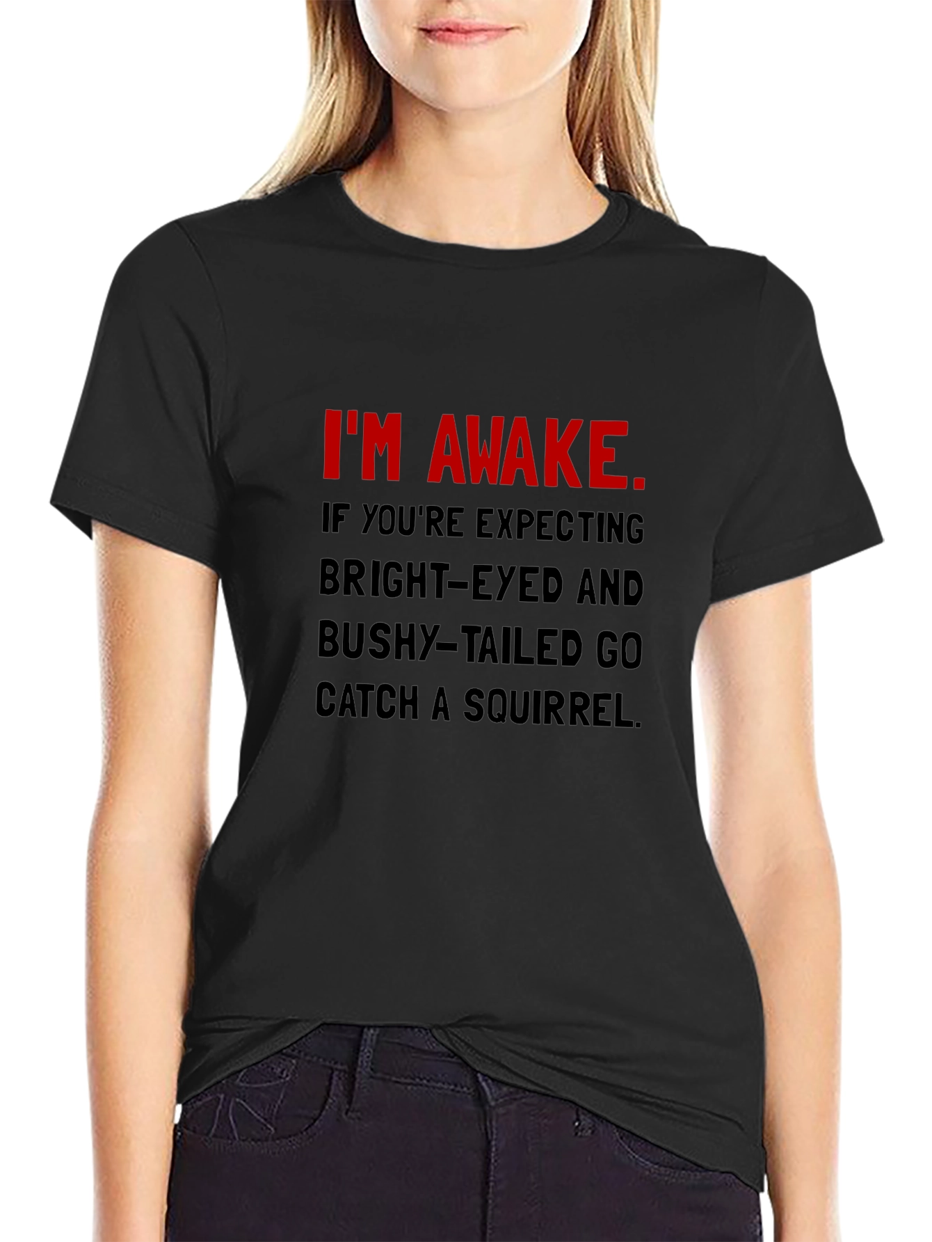 Im Awake T-Shirt: Funny Slogan Tee
