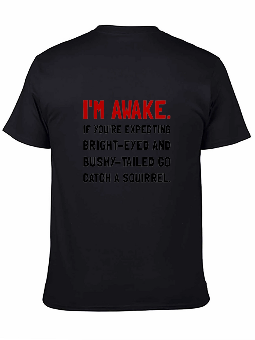 Im Awake T-Shirt: Funny Slogan Tee