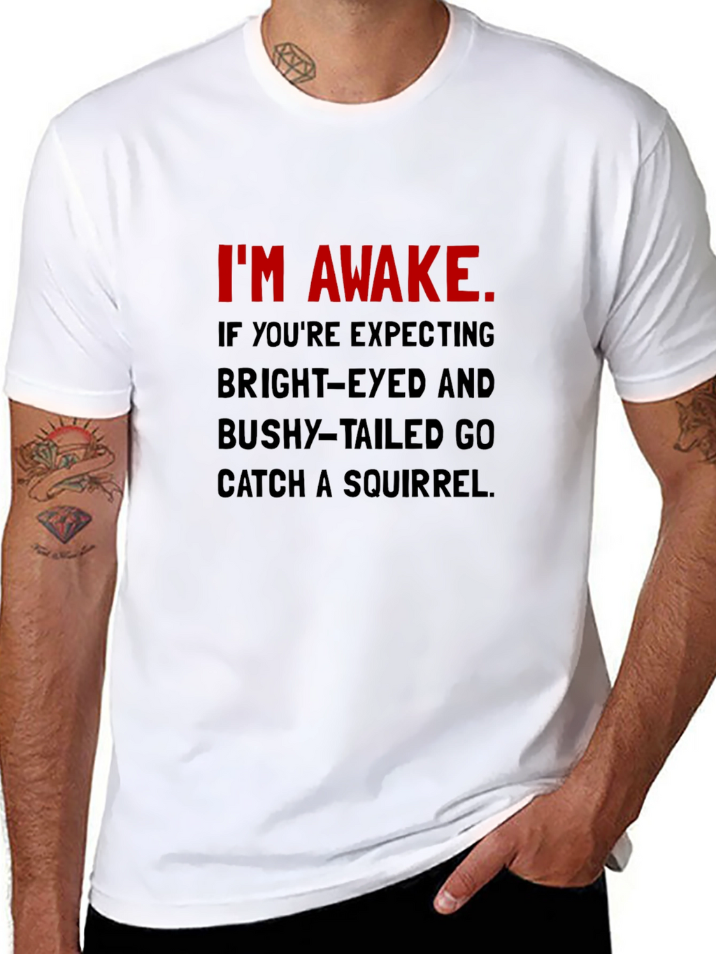 Im Awake T-Shirt: Funny Slogan Tee