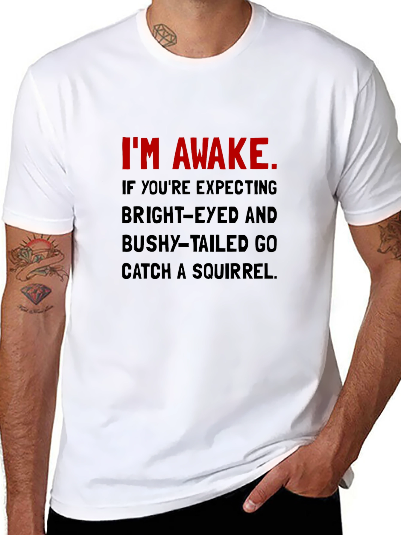 Im Awake T-Shirt: Funny Slogan Tee
