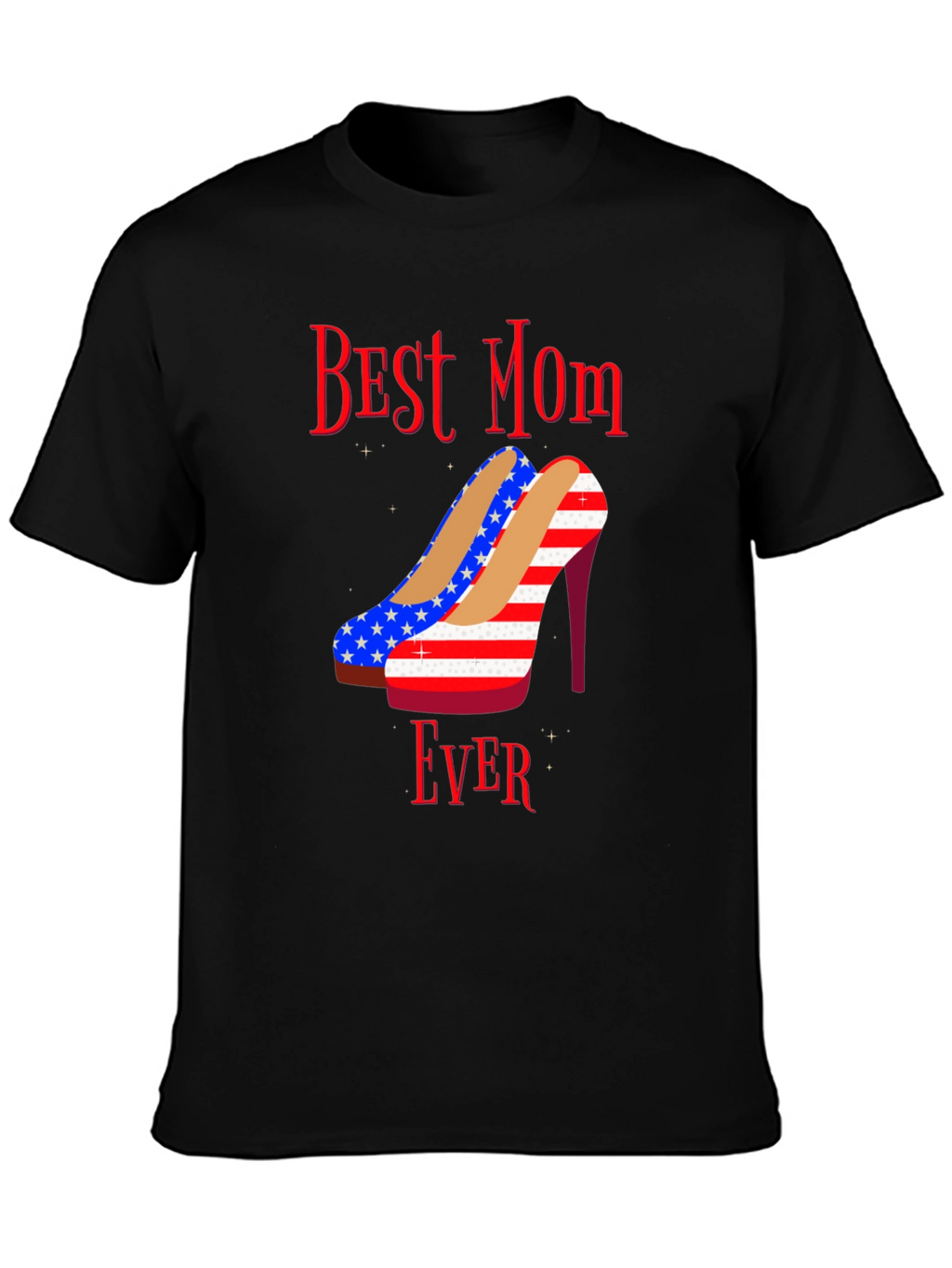 Best Mom Ever Patriotic Heels Graphic T-Shirt