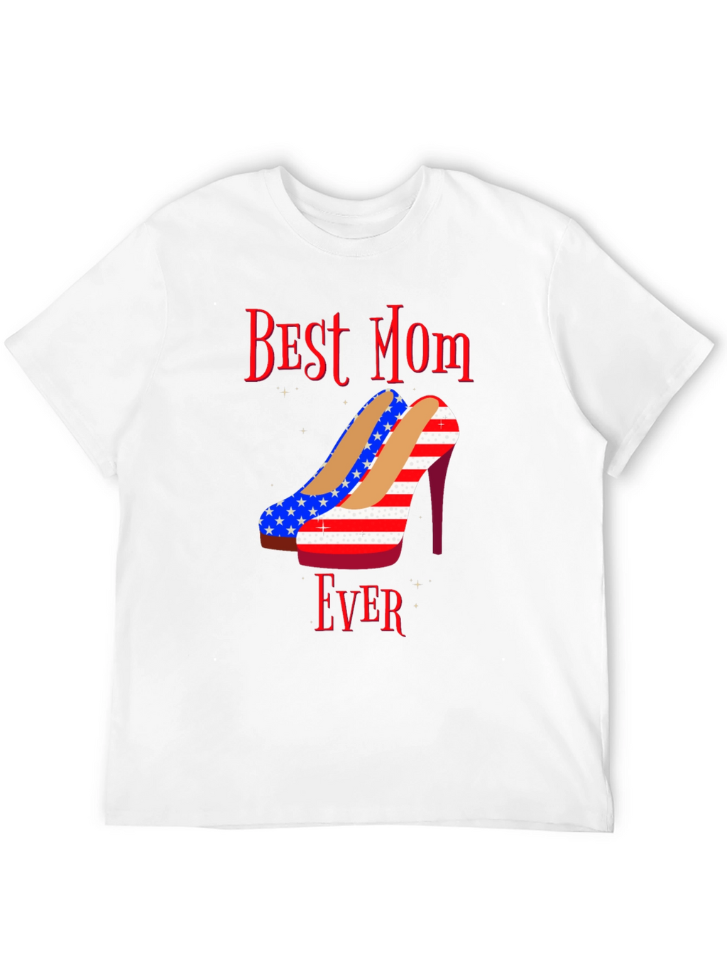 Best Mom Ever Patriotic Heels Graphic T-Shirt