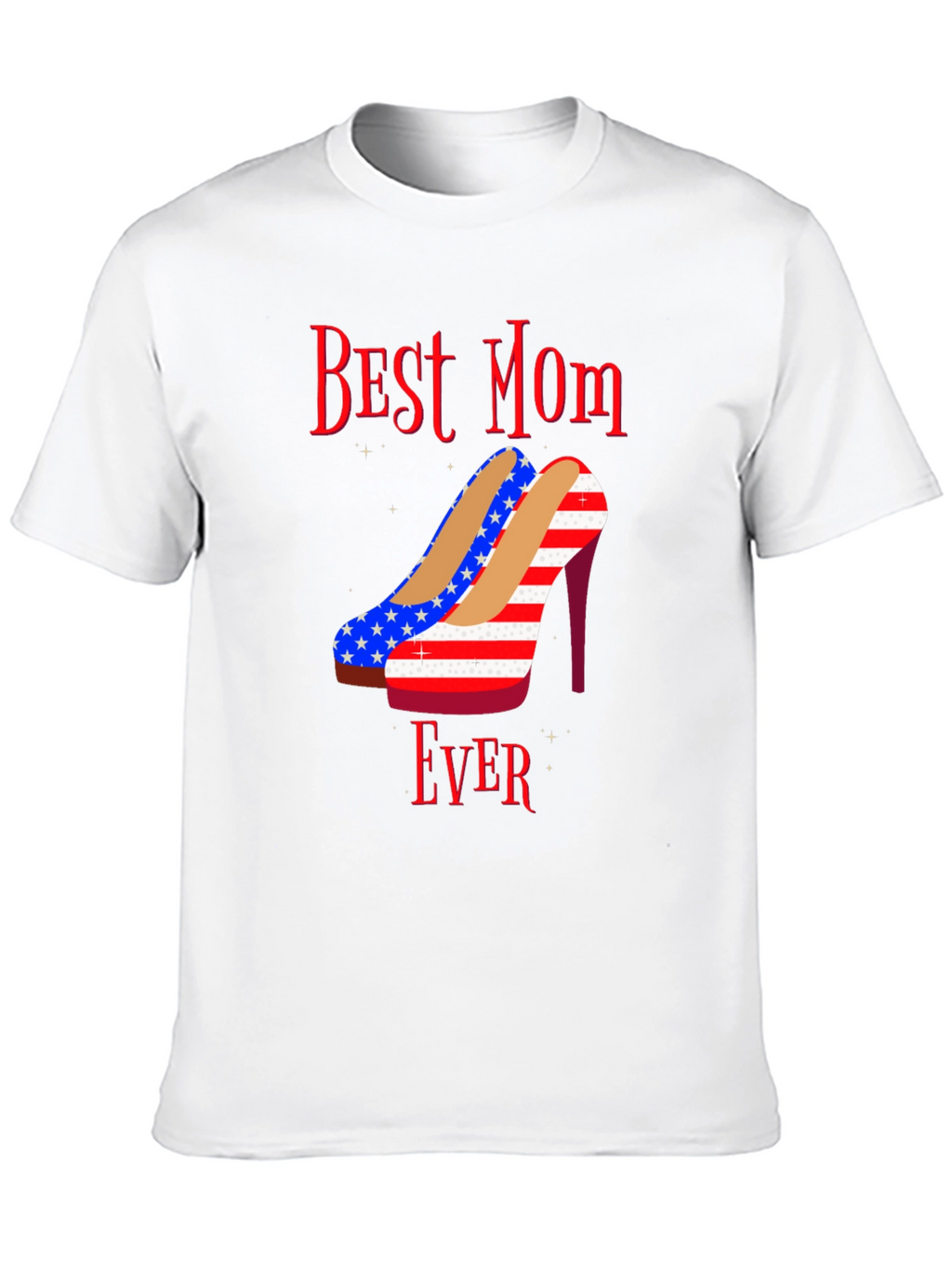 Best Mom Ever Patriotic Heels Graphic T-Shirt