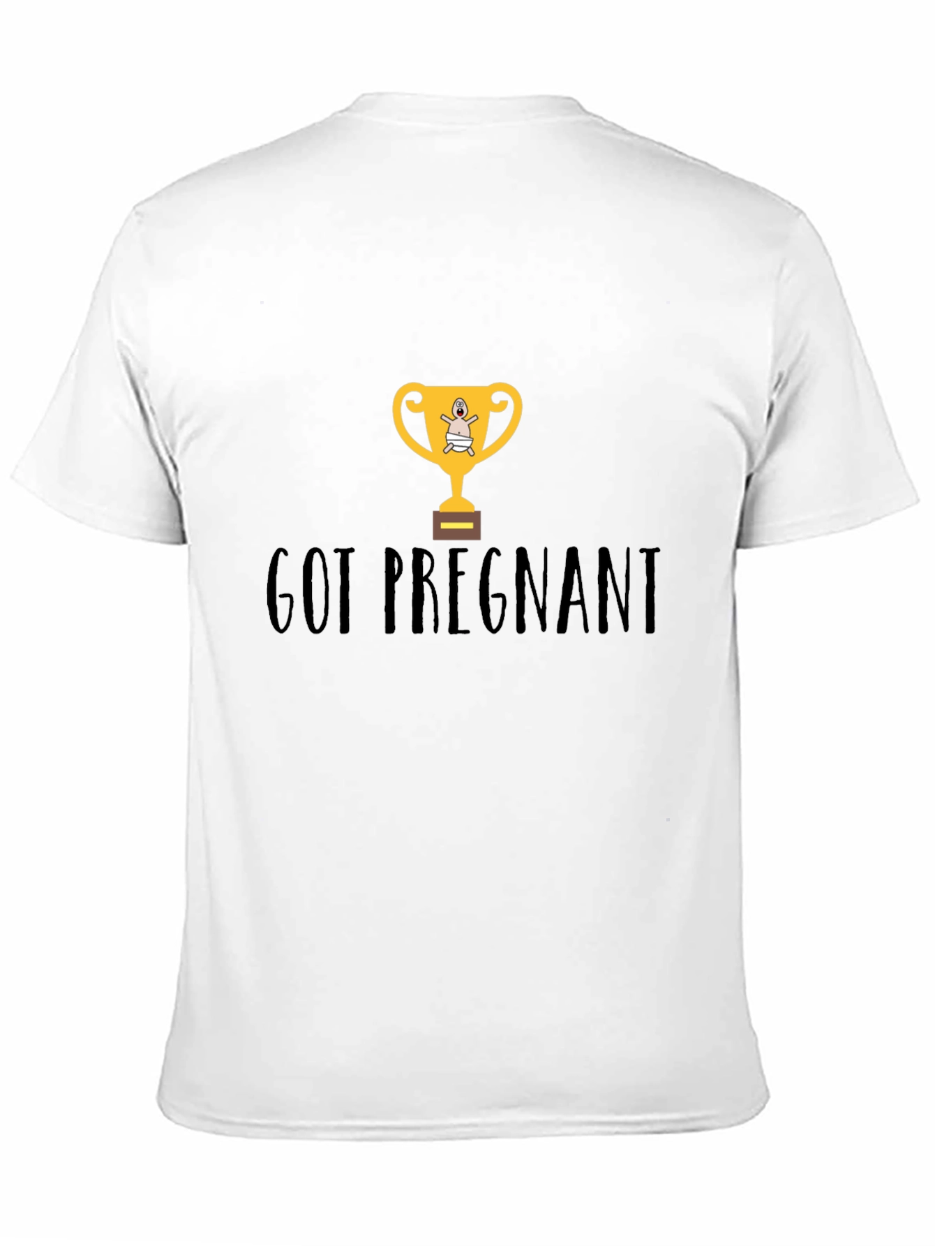 Got Pregnant Trophy Graphic T-Shirt