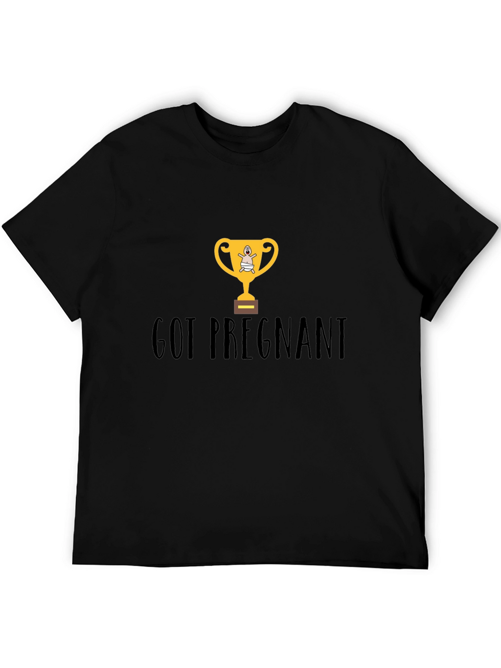 Got Pregnant Trophy Graphic T-Shirt