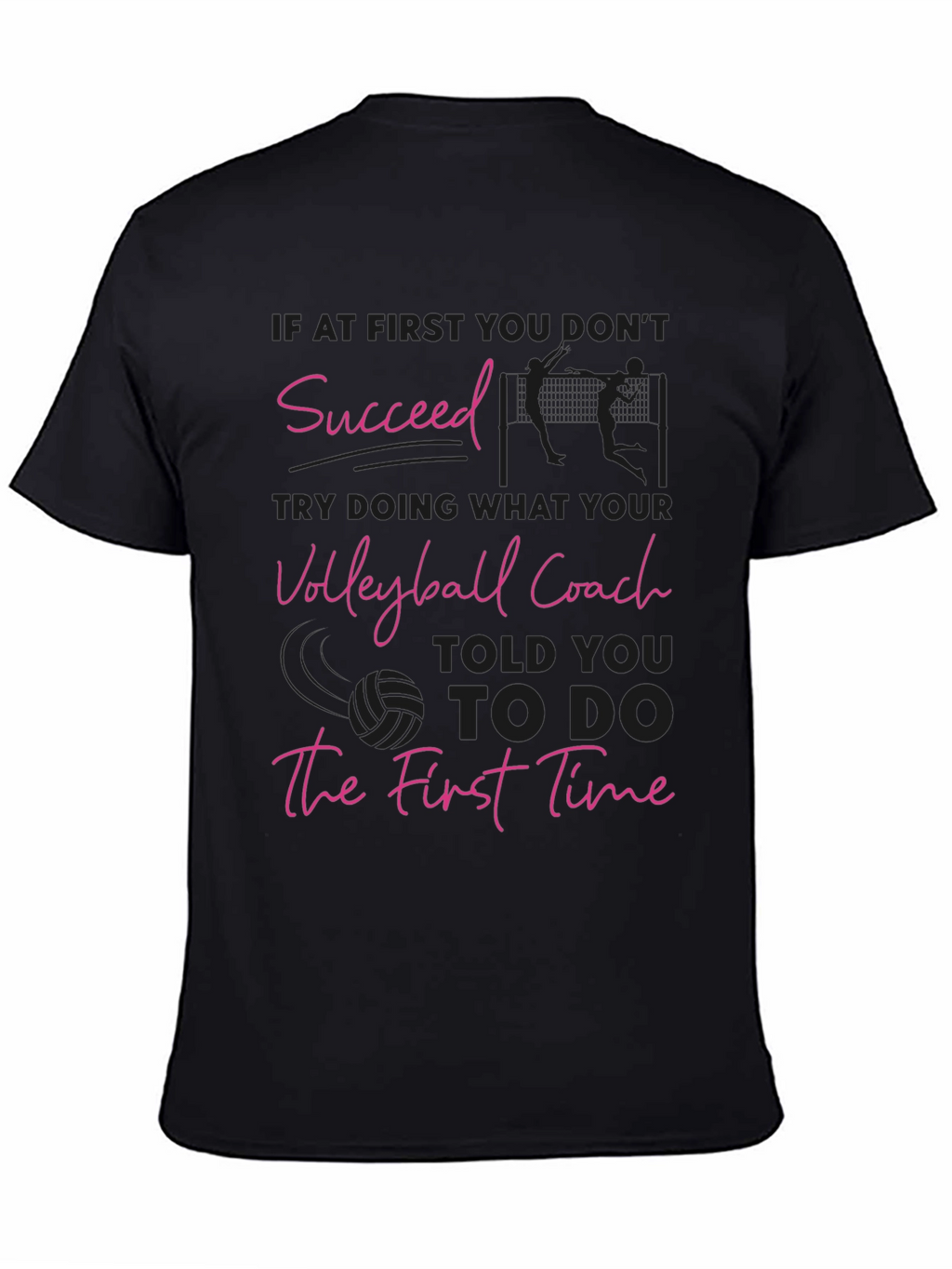 Volleyball Coach T-Shirt: Succeed the First Time!