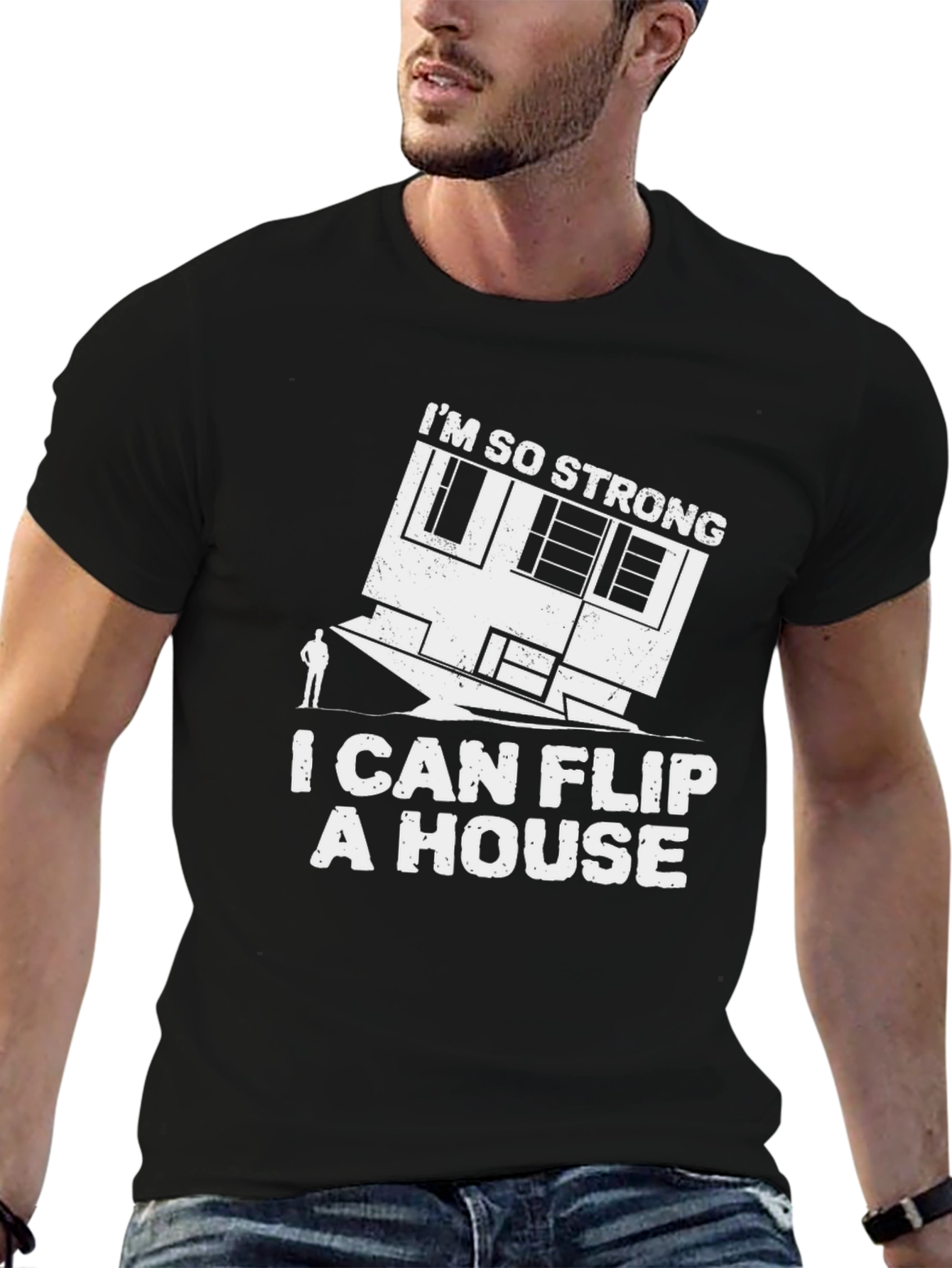 Im So Strong I Can Flip a House T-Shirt