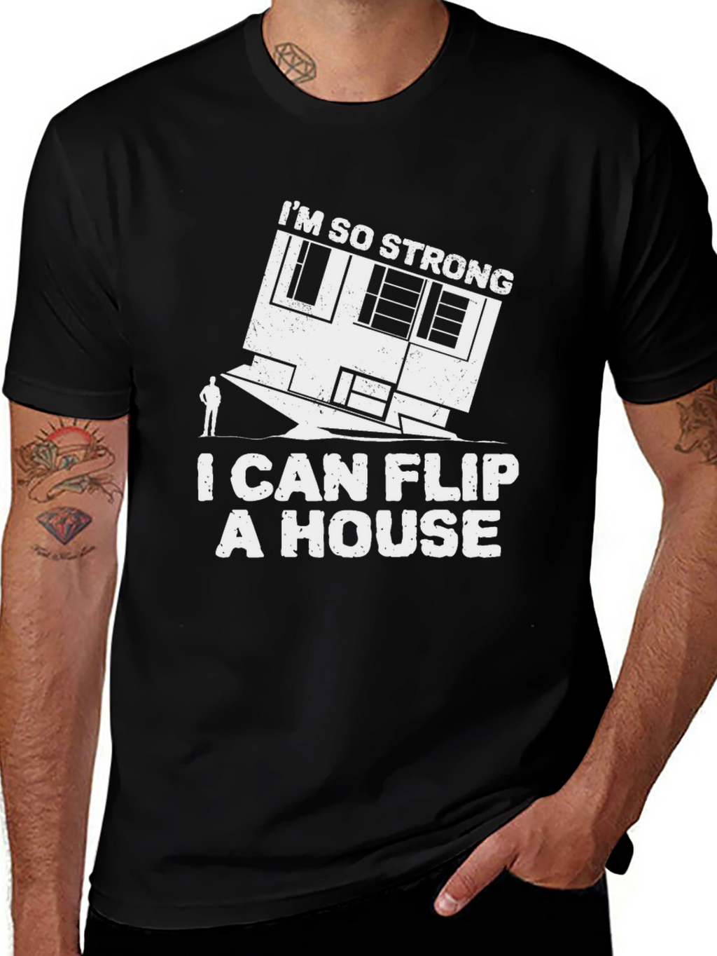 Im So Strong I Can Flip a House T-Shirt