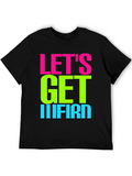Lets Get IIIFIRD Graphic Tee