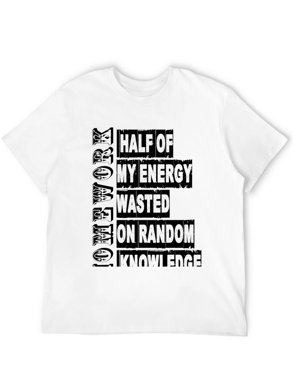 Half Energy Wasted On Random Knowledge Graphic Tee