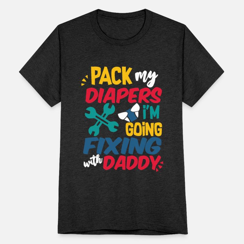 Pack My Diapers I m Going Fixing With Daddy
