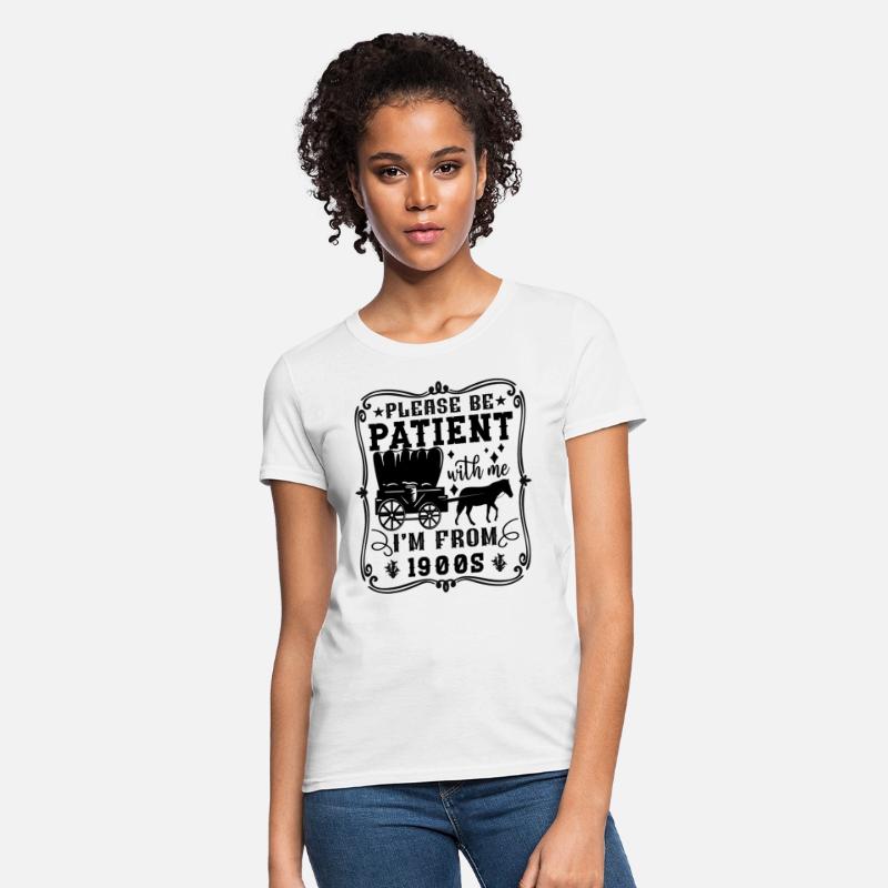 Please Be Patient With Me I'm From The 1900s