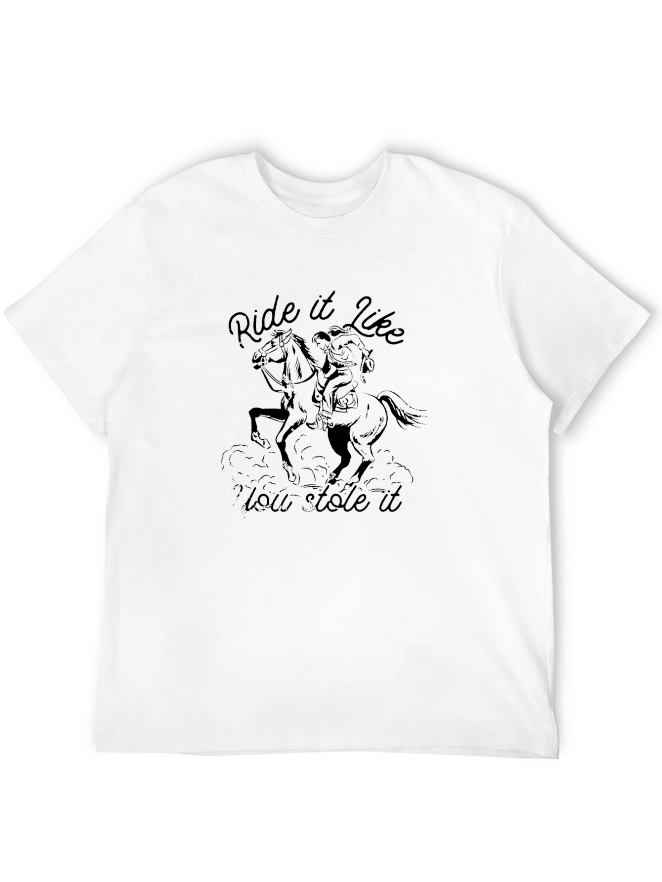 Ride It Like You Stole It Graphic Tee
