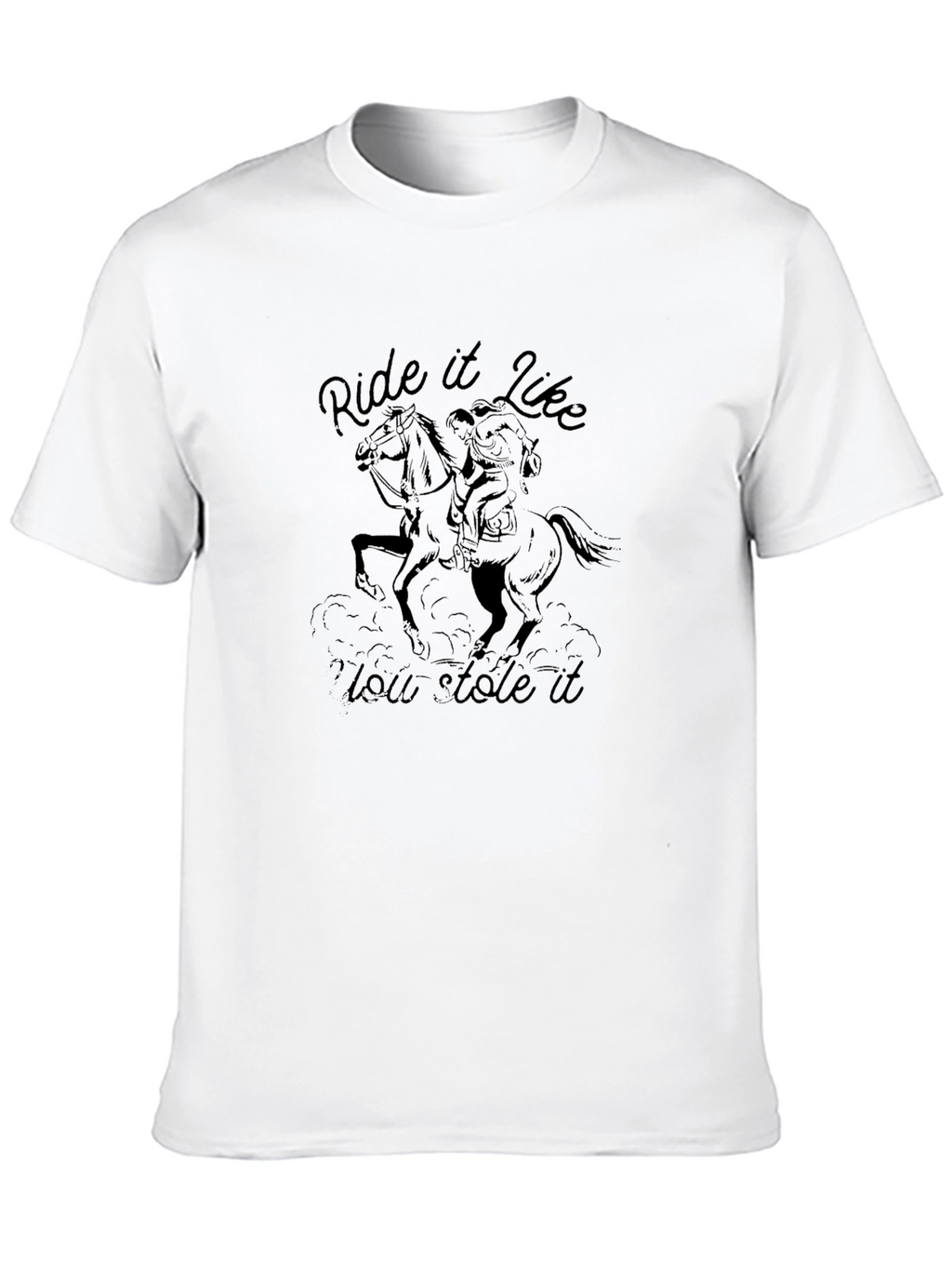 Ride It Like You Stole It Graphic Tee