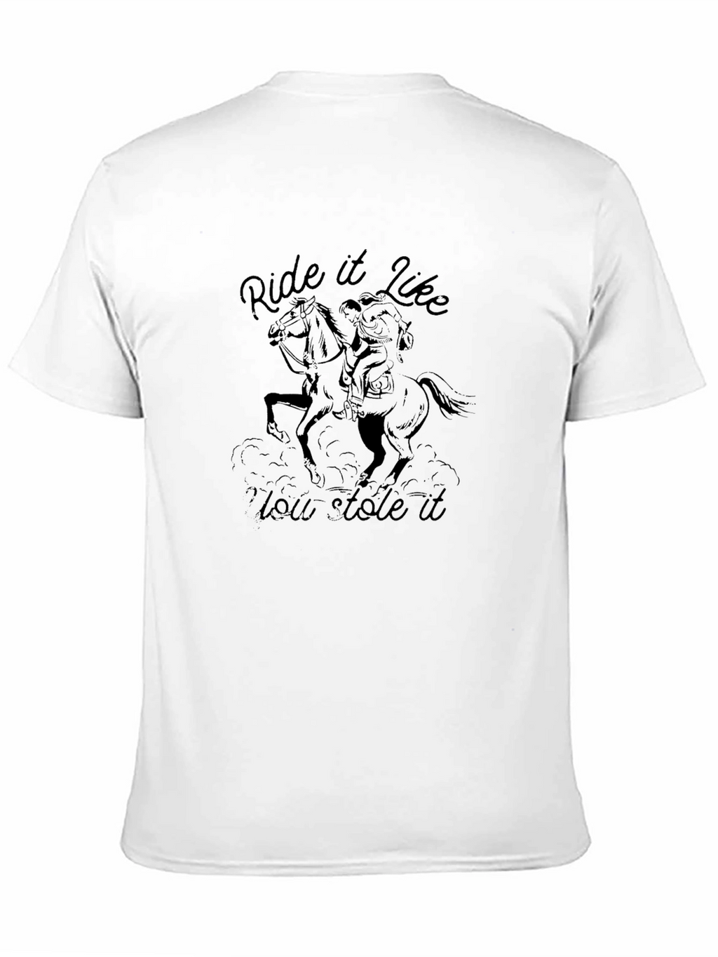Ride It Like You Stole It Graphic Tee
