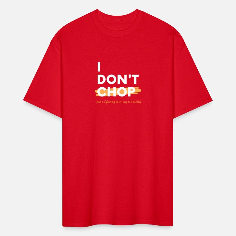 Poker I Don'T Chop And I Definitely Don'T Pay The