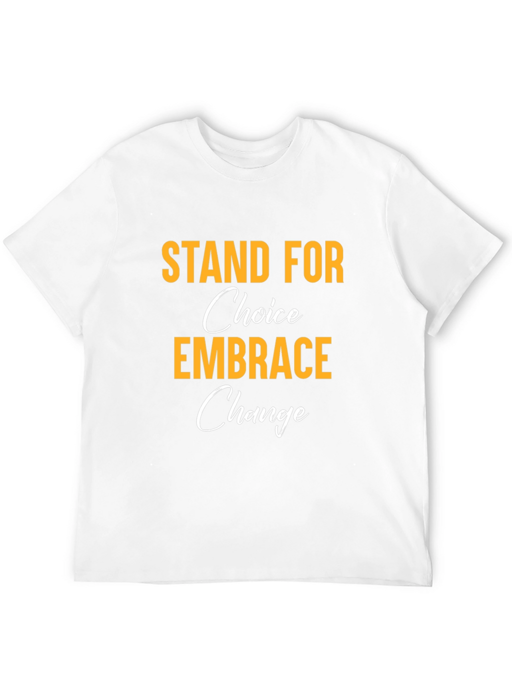 Stand for Choice Embrace Change T-Shirt
