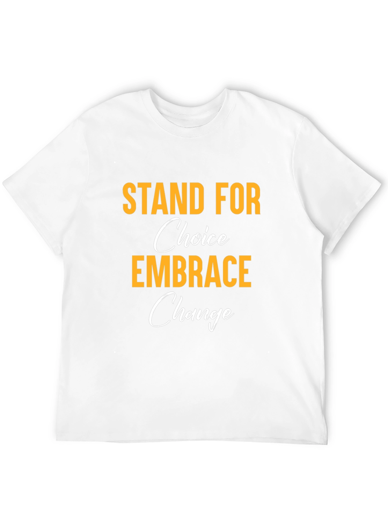 Stand for Choice Embrace Change T-Shirt