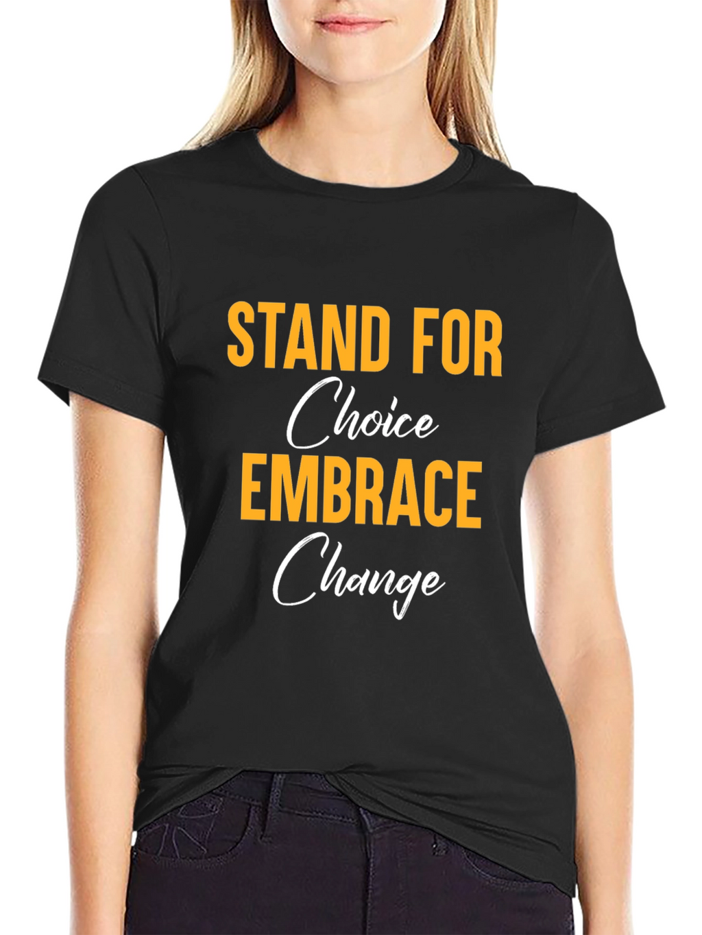 Stand for Choice Embrace Change T-Shirt
