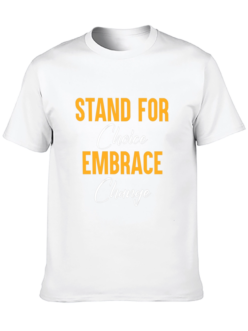 Stand for Choice Embrace Change T-Shirt