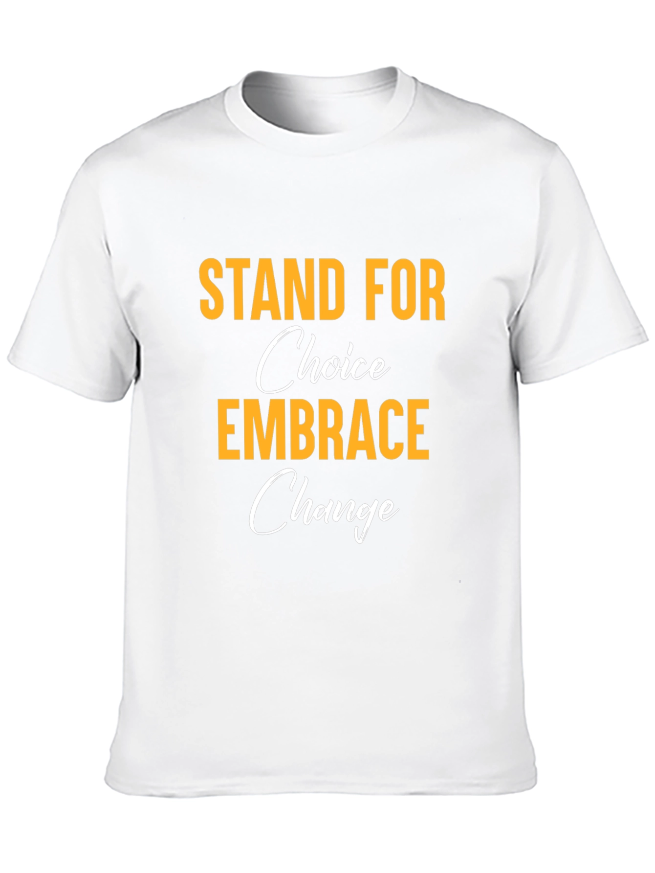 Stand for Choice Embrace Change T-Shirt