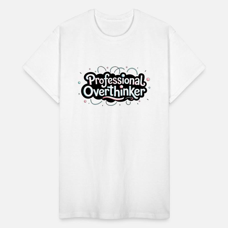 Professional Overthinker, Over Thinking Shirt