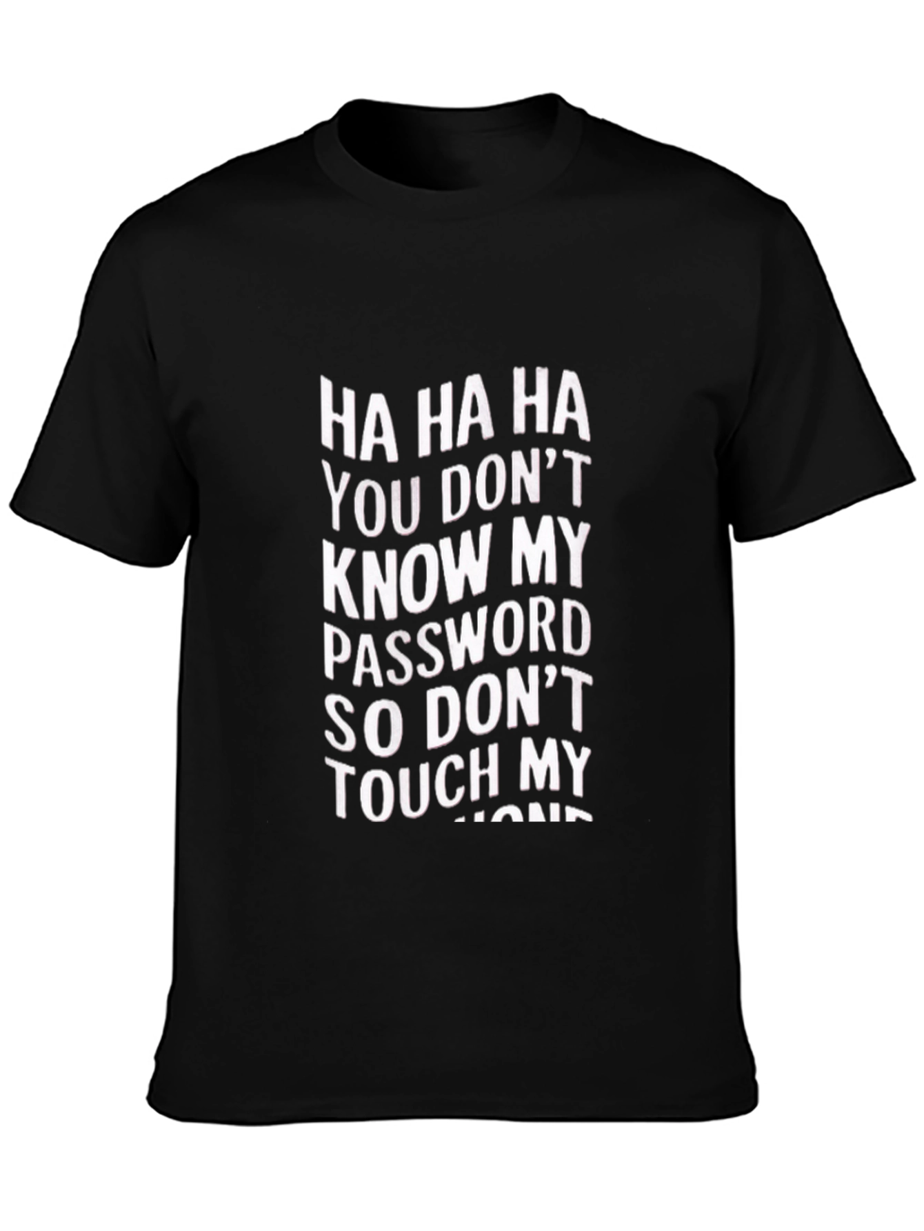 Ha Ha Password T-Shirt - Dont Touch My Phone Humor Tee