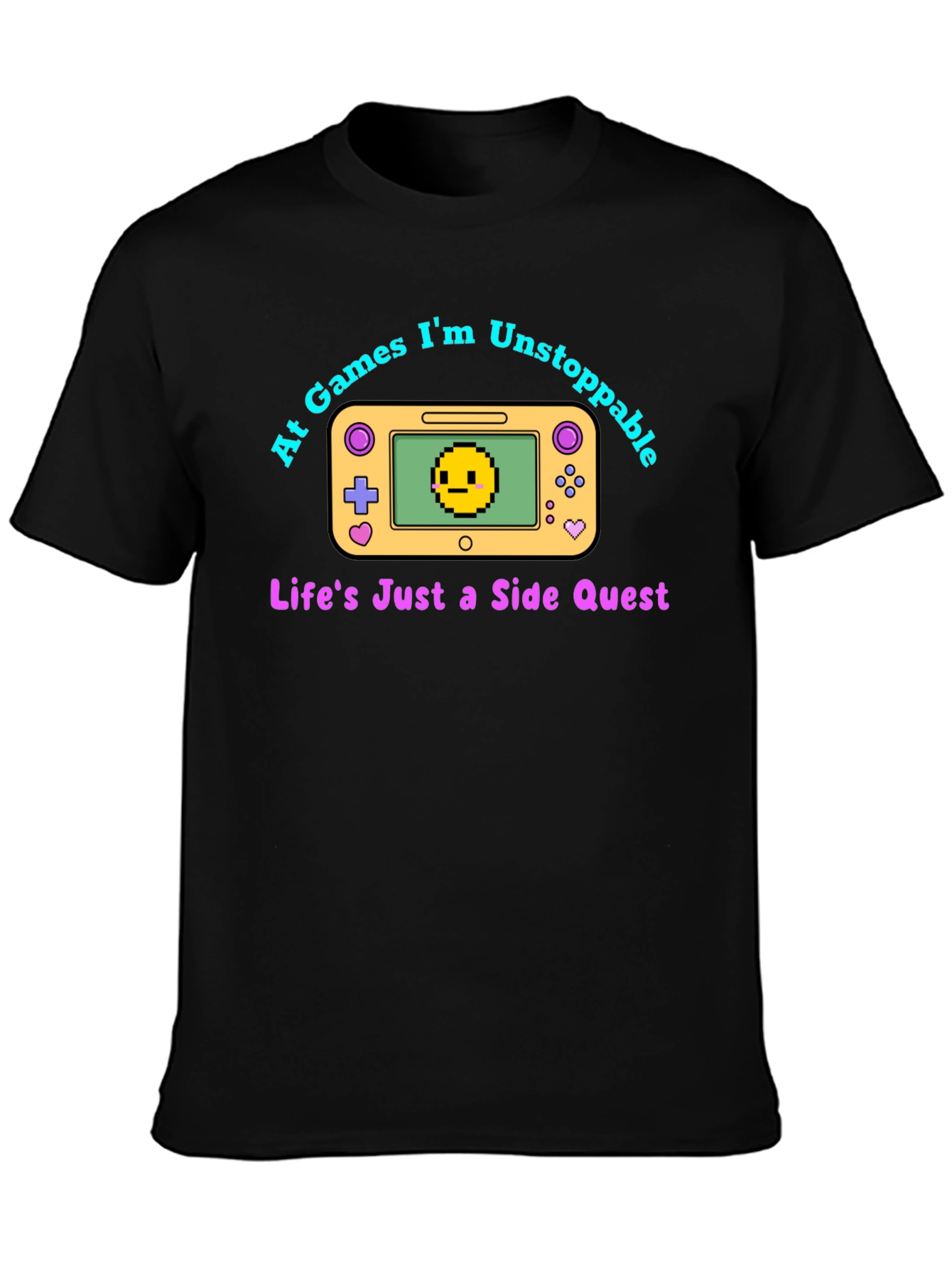 Gamer T-Shirt: At Games Im Unstoppable - Side Quest Tee
