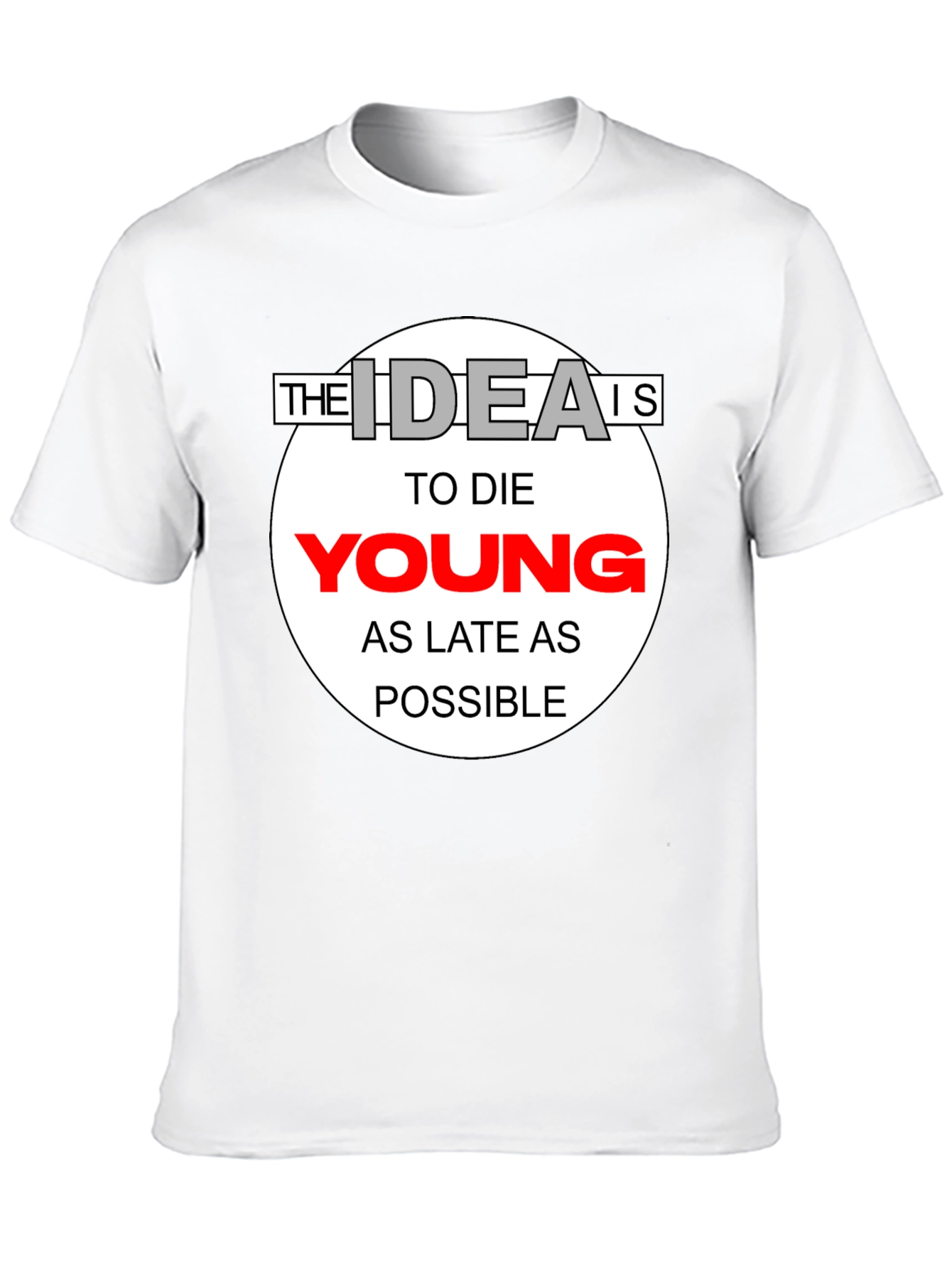 The Idea Is To Die Young T-Shirt