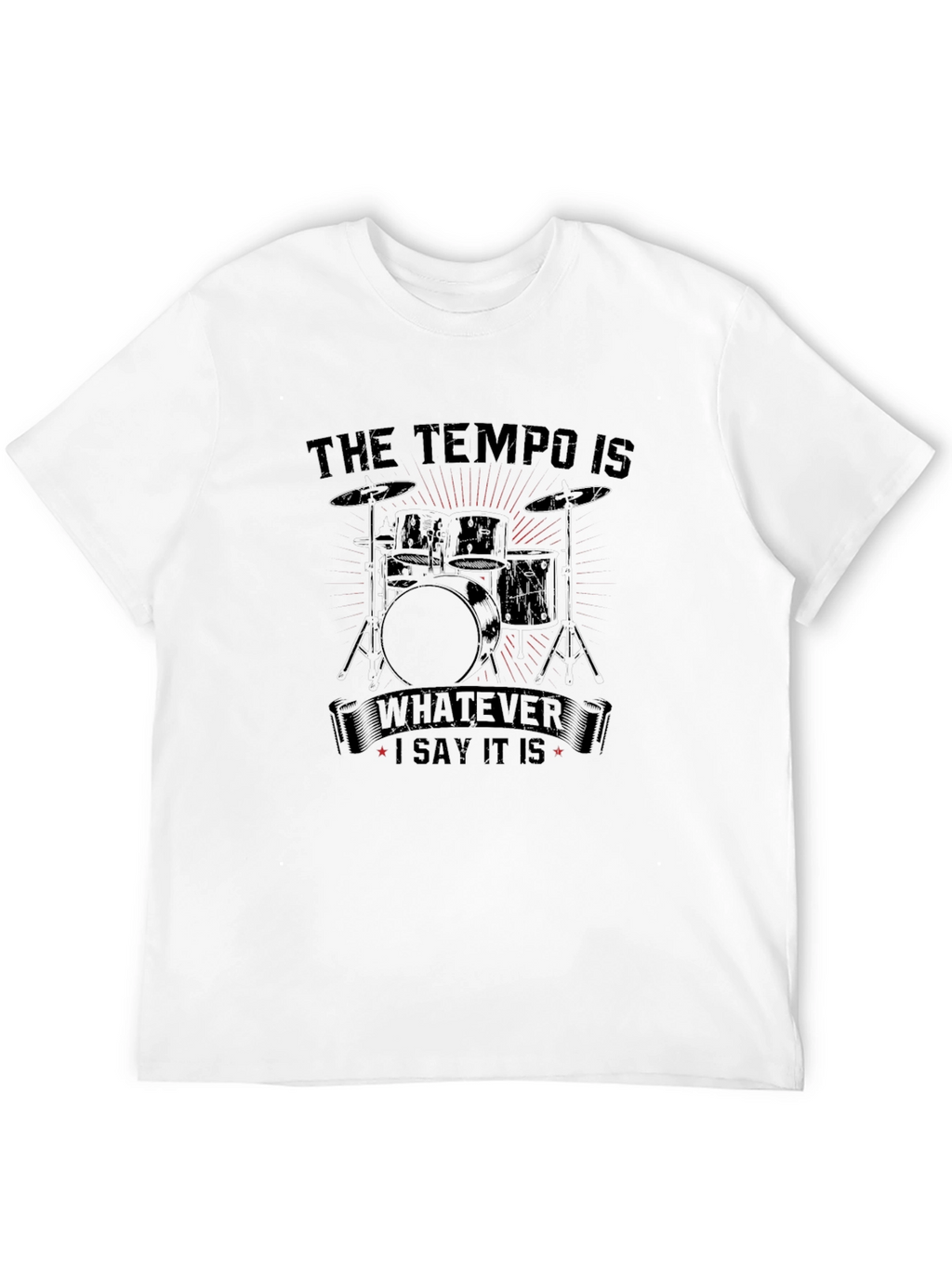 The Tempo Is Whatever I Say It Is T-Shirt