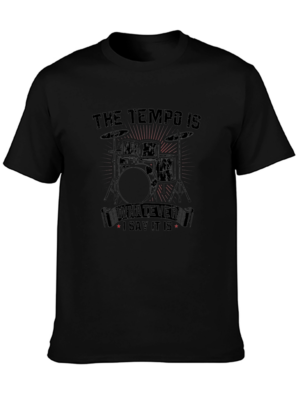 The Tempo Is Whatever I Say It Is T-Shirt