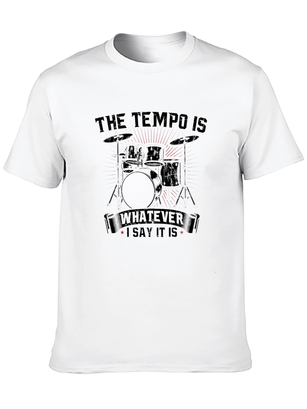 The Tempo Is Whatever I Say It Is T-Shirt