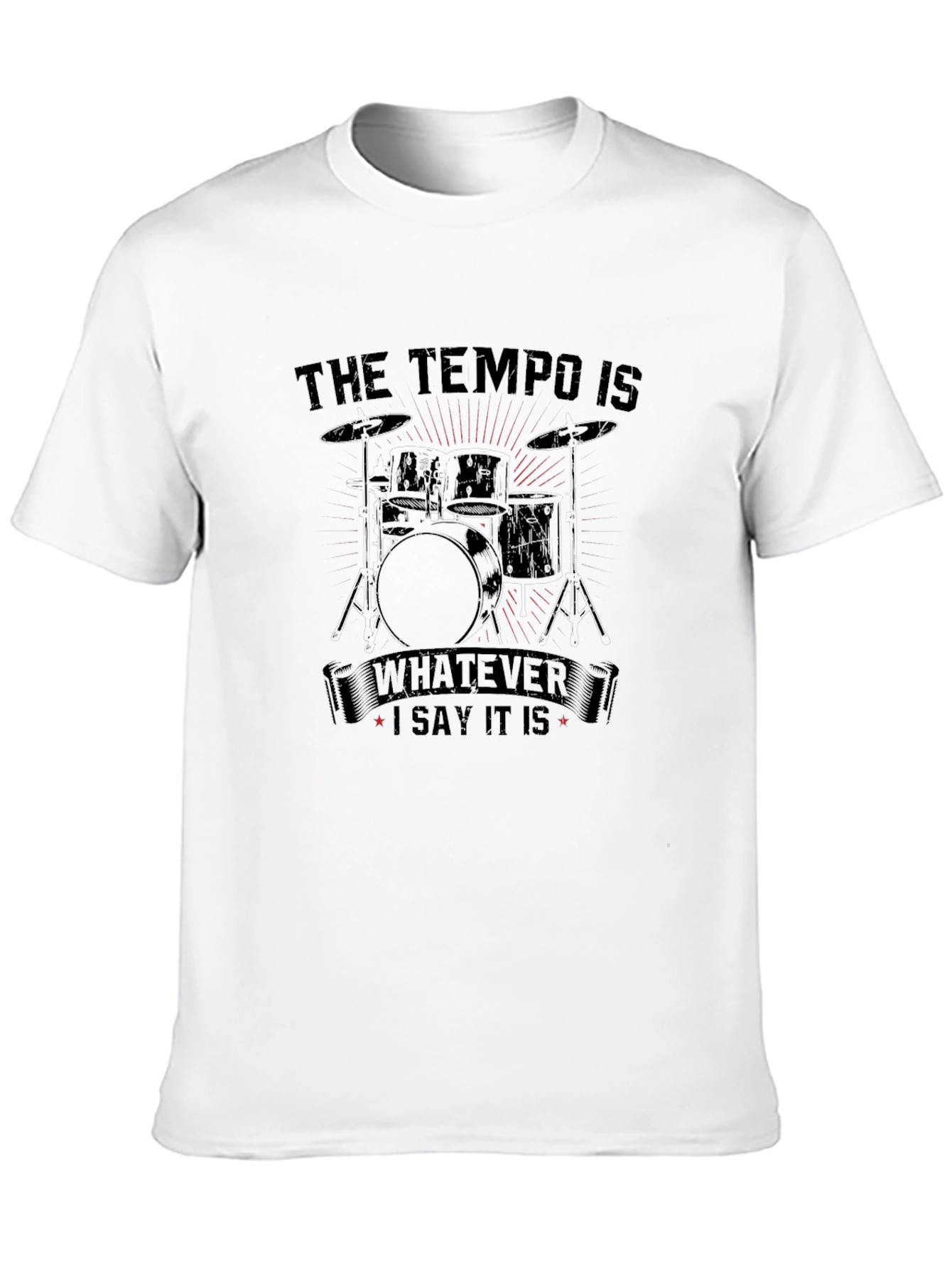 The Tempo Is Whatever I Say It Is T-Shirt