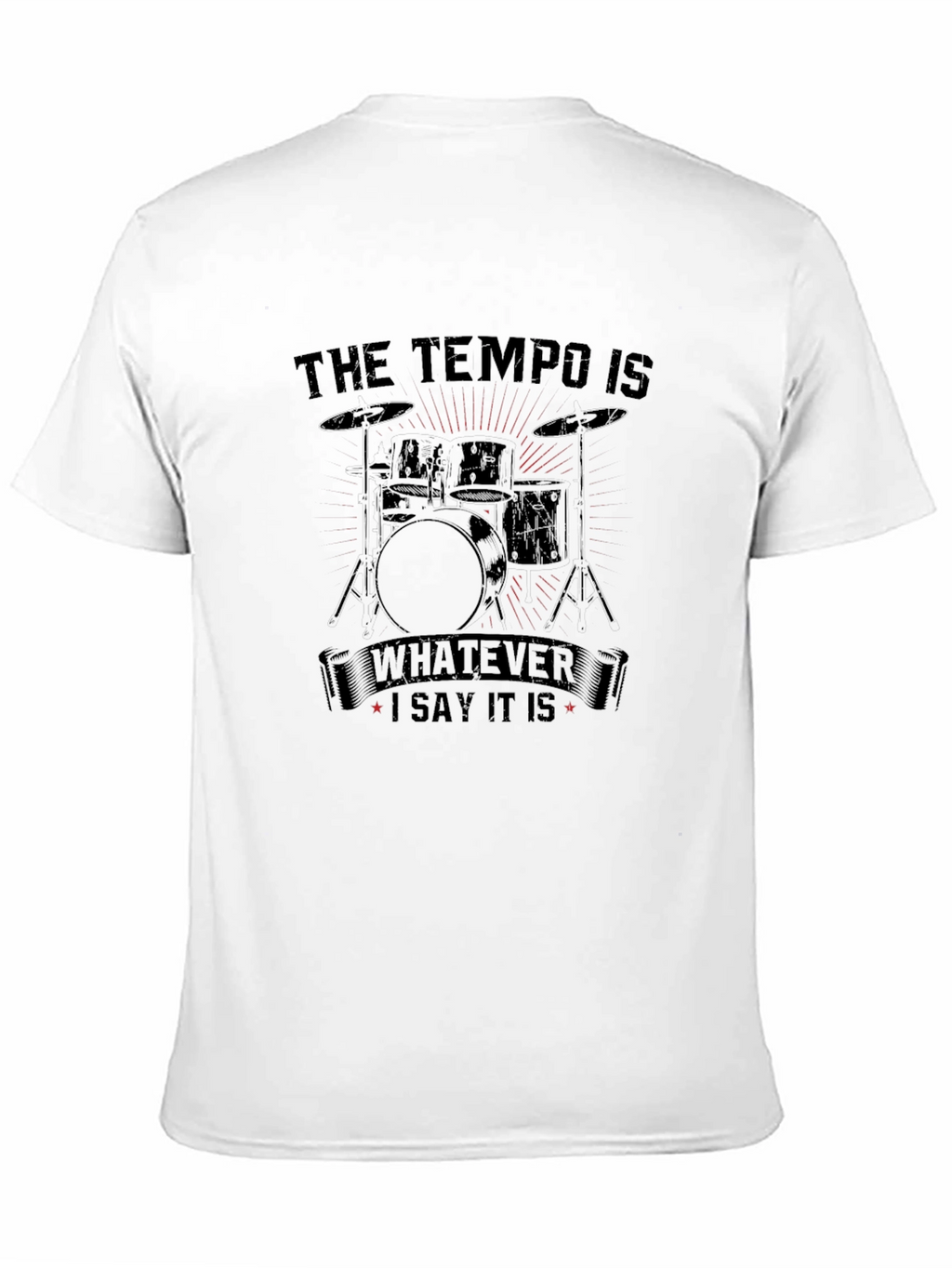 The Tempo Is Whatever I Say It Is T-Shirt