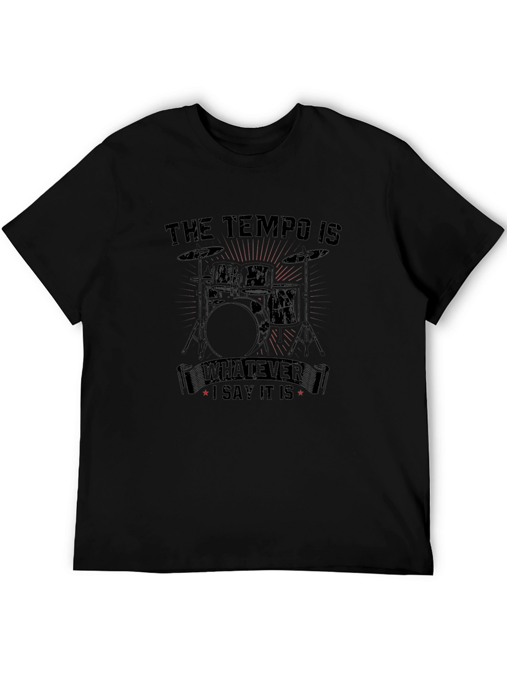 The Tempo Is Whatever I Say It Is T-Shirt
