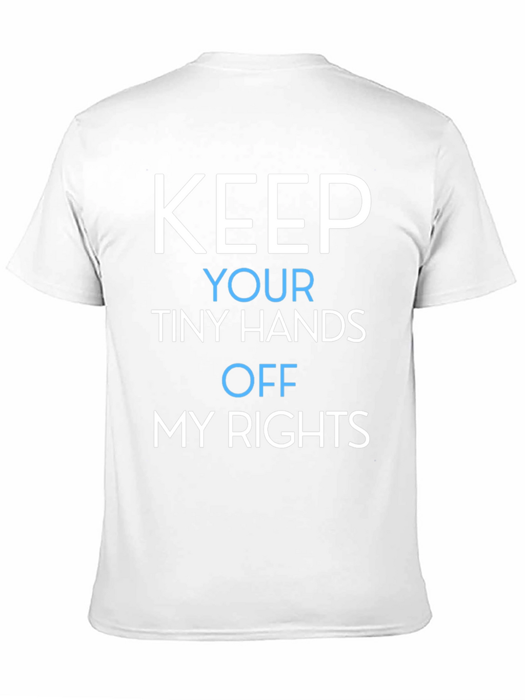 Keep Your Tiny Hands Off My Rights T-Shirt