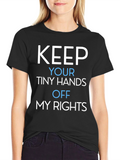 Keep Your Tiny Hands Off My Rights T-Shirt