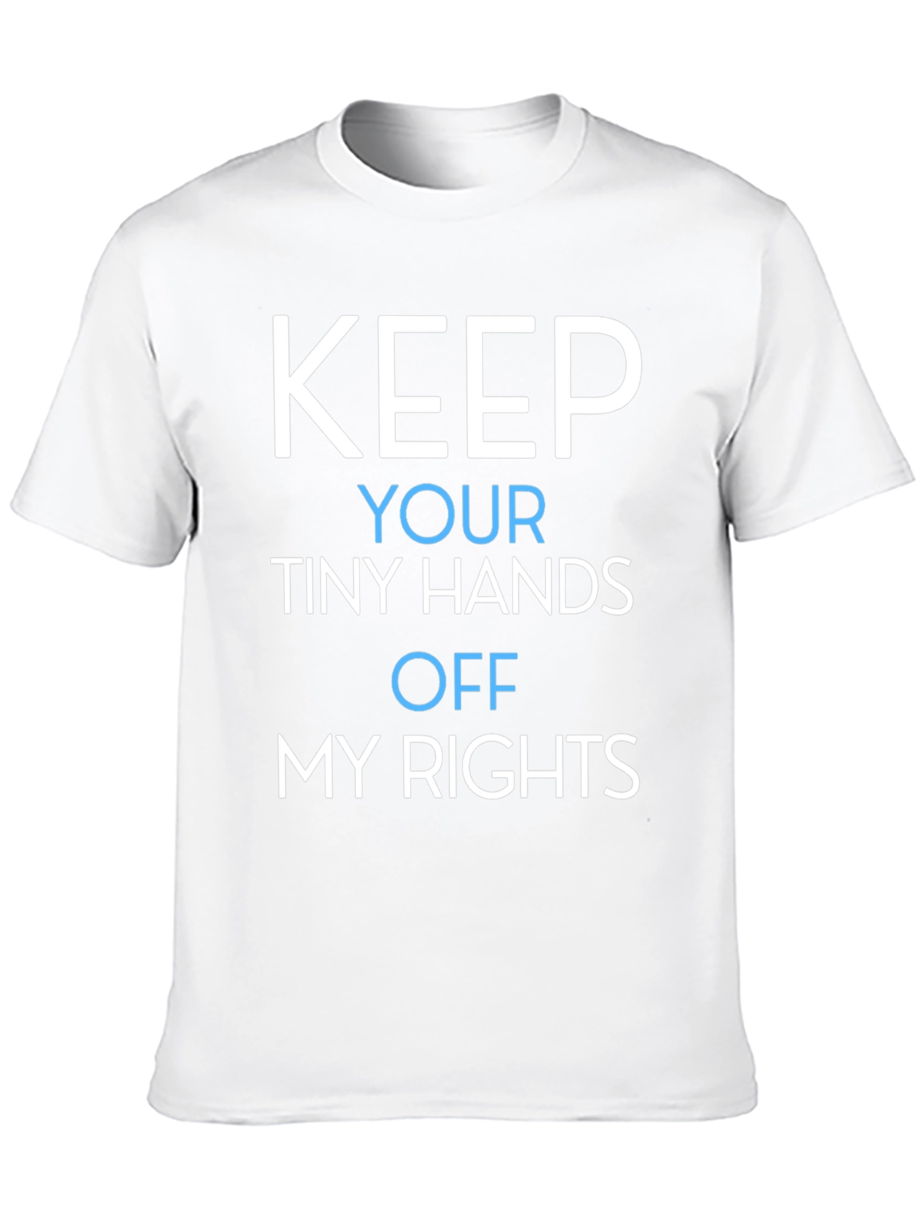 Keep Your Tiny Hands Off My Rights T-Shirt