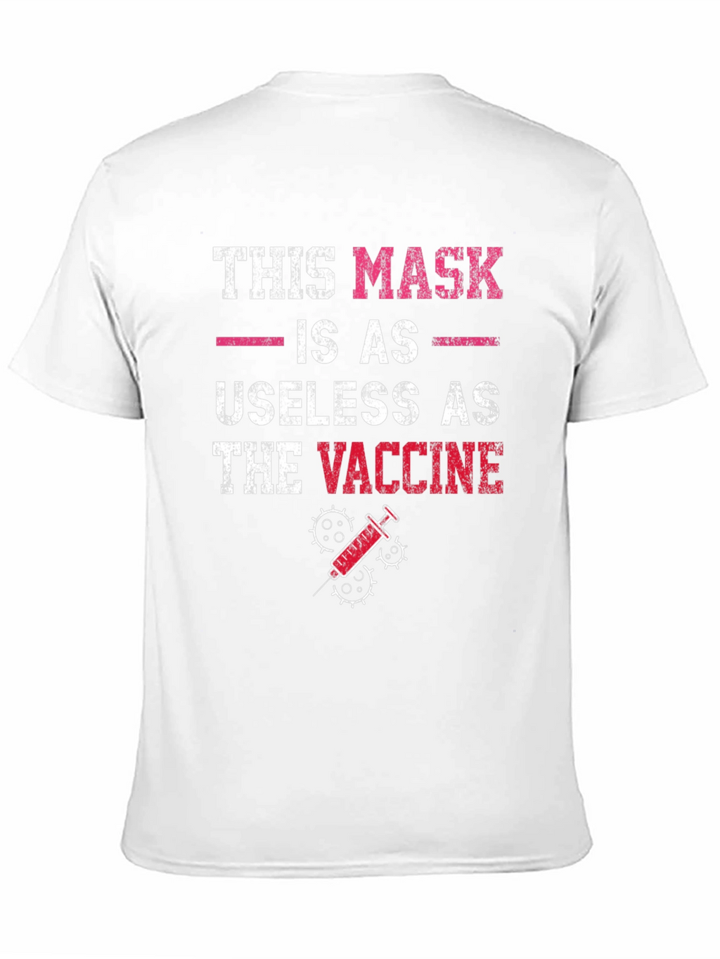 Humorous Anti-Vaccine T-Shirt: Mask Useless as Vaccine