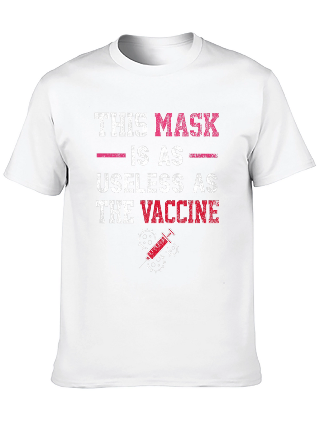 Humorous Anti-Vaccine T-Shirt: Mask Useless as Vaccine