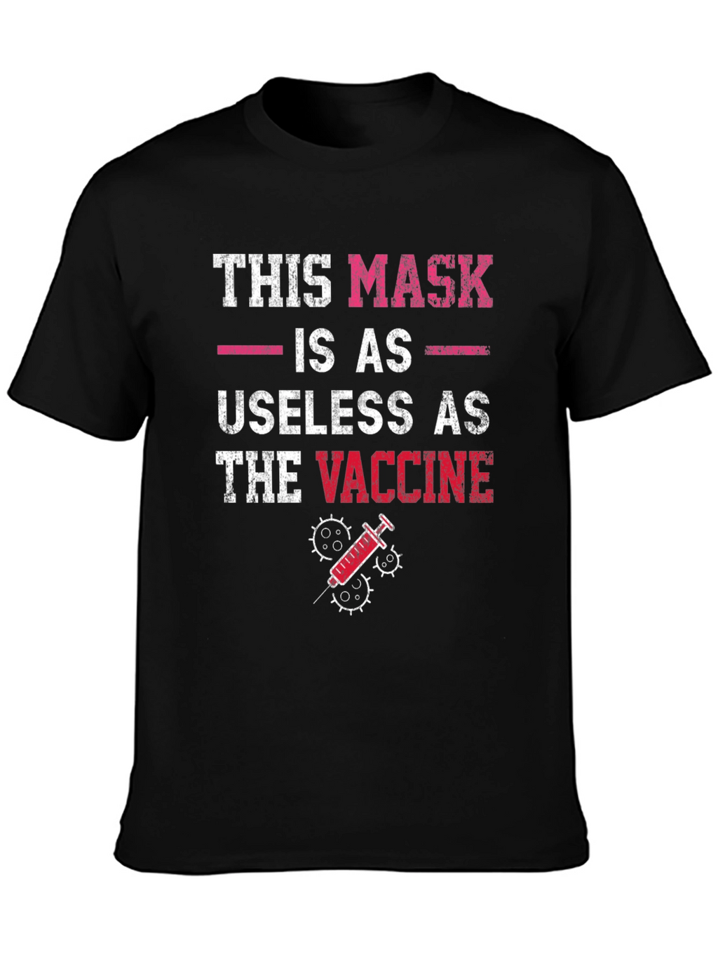 Humorous Anti-Vaccine T-Shirt: Mask Useless as Vaccine