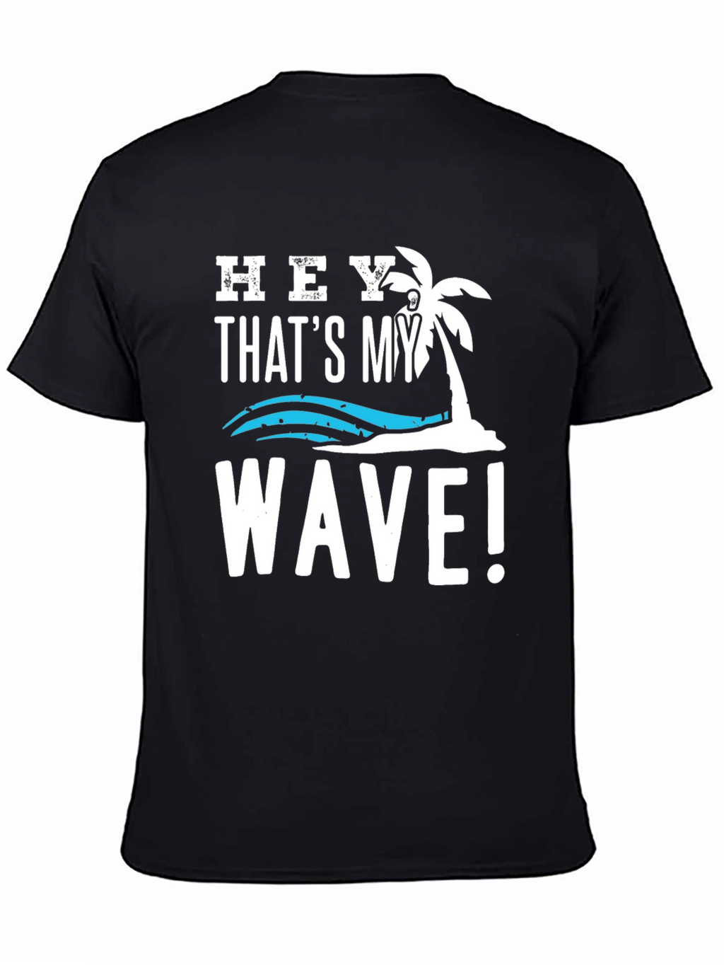 Hey! Thats My Wave Graphic Tee