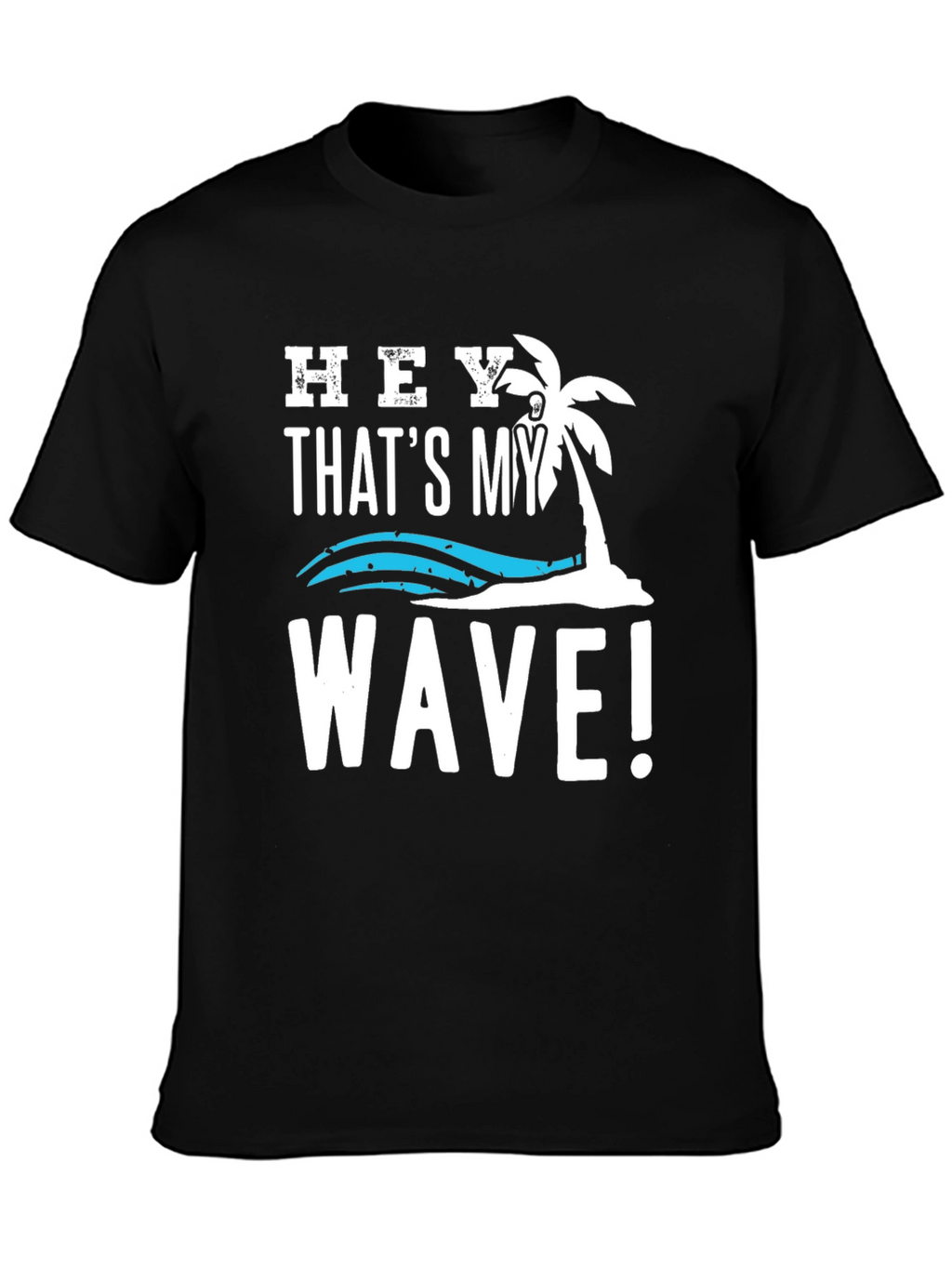 Hey! Thats My Wave Graphic Tee