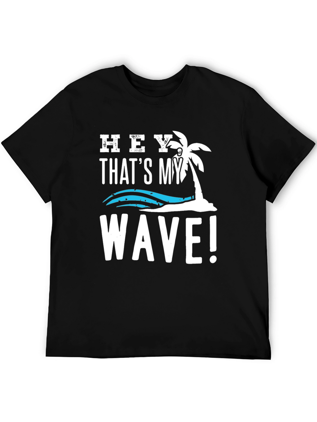 Hey! Thats My Wave Graphic Tee