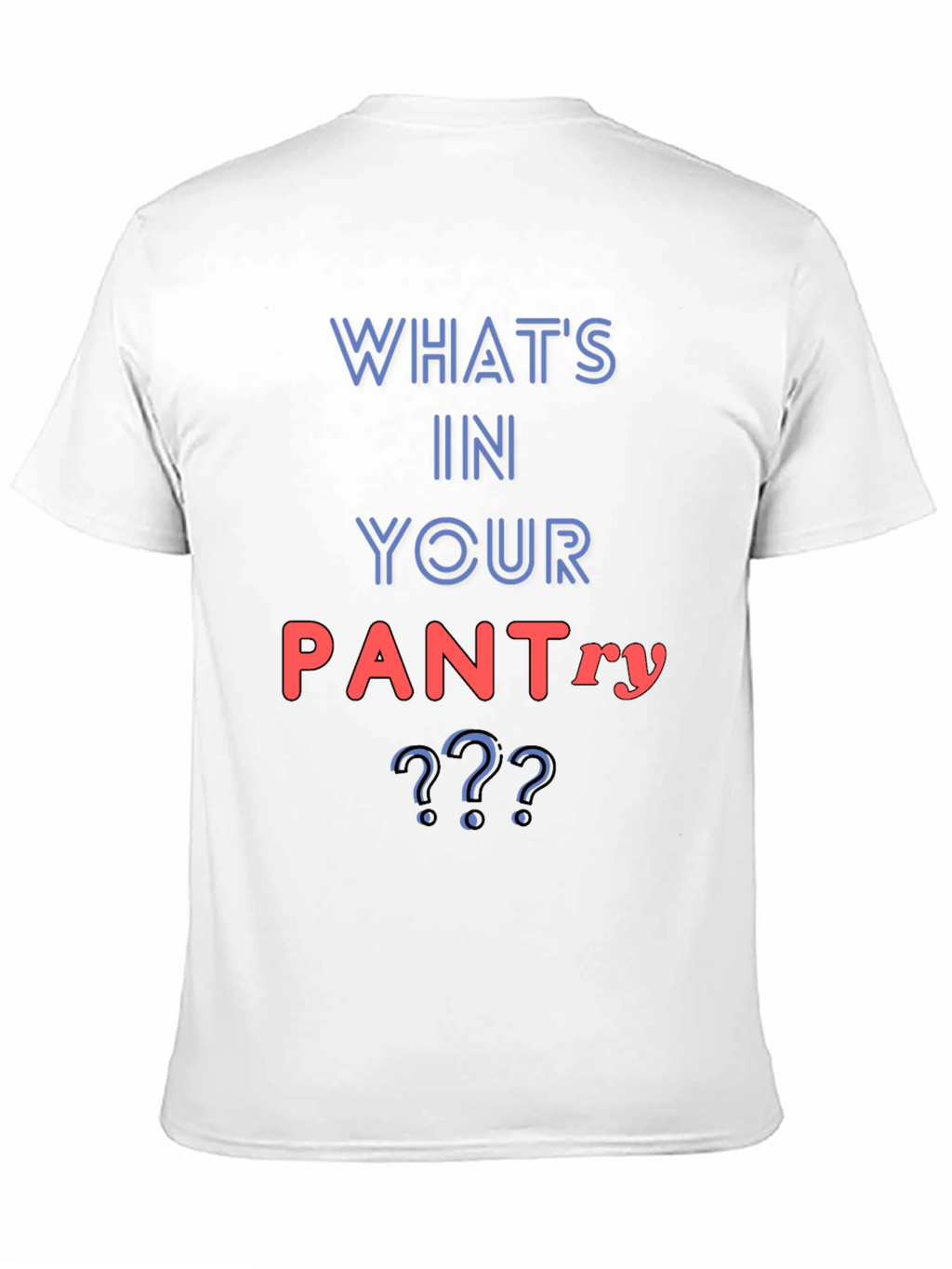 Whats In Your Pantry Funny T-Shirt
