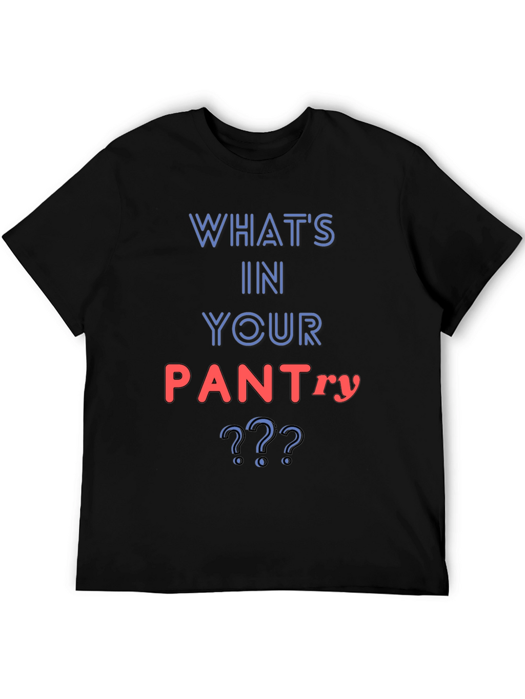 Whats In Your Pantry Funny T-Shirt