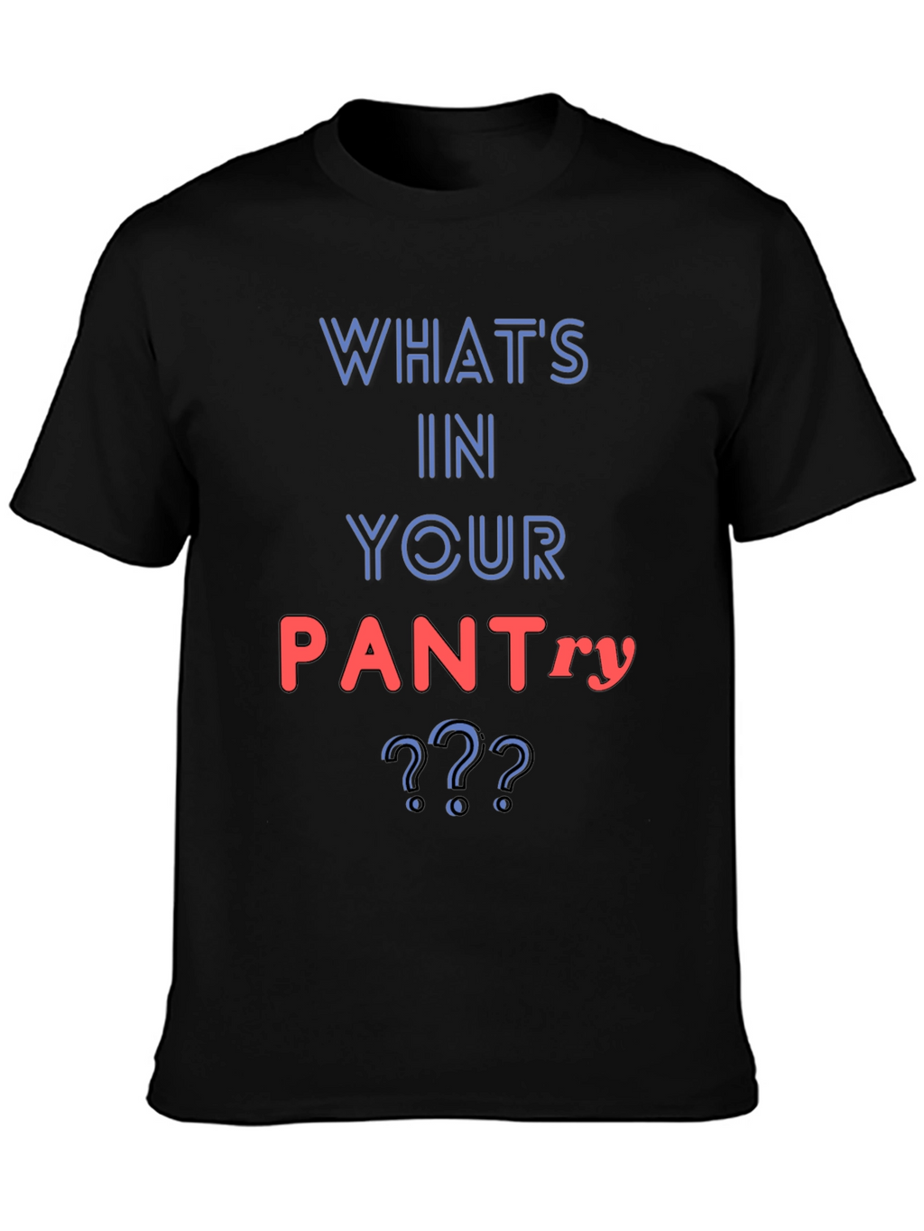 Whats In Your Pantry Funny T-Shirt