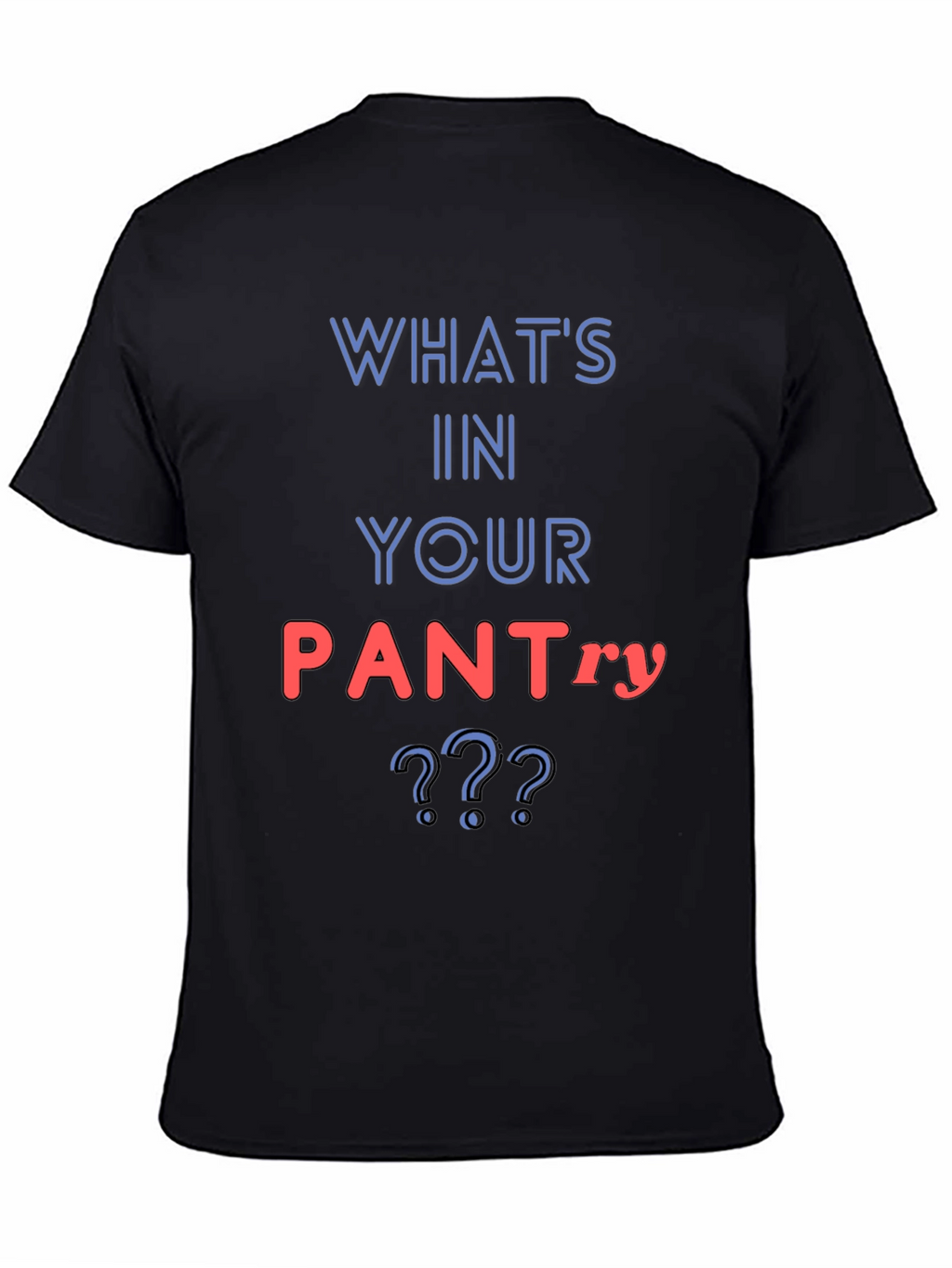Whats In Your Pantry Funny T-Shirt