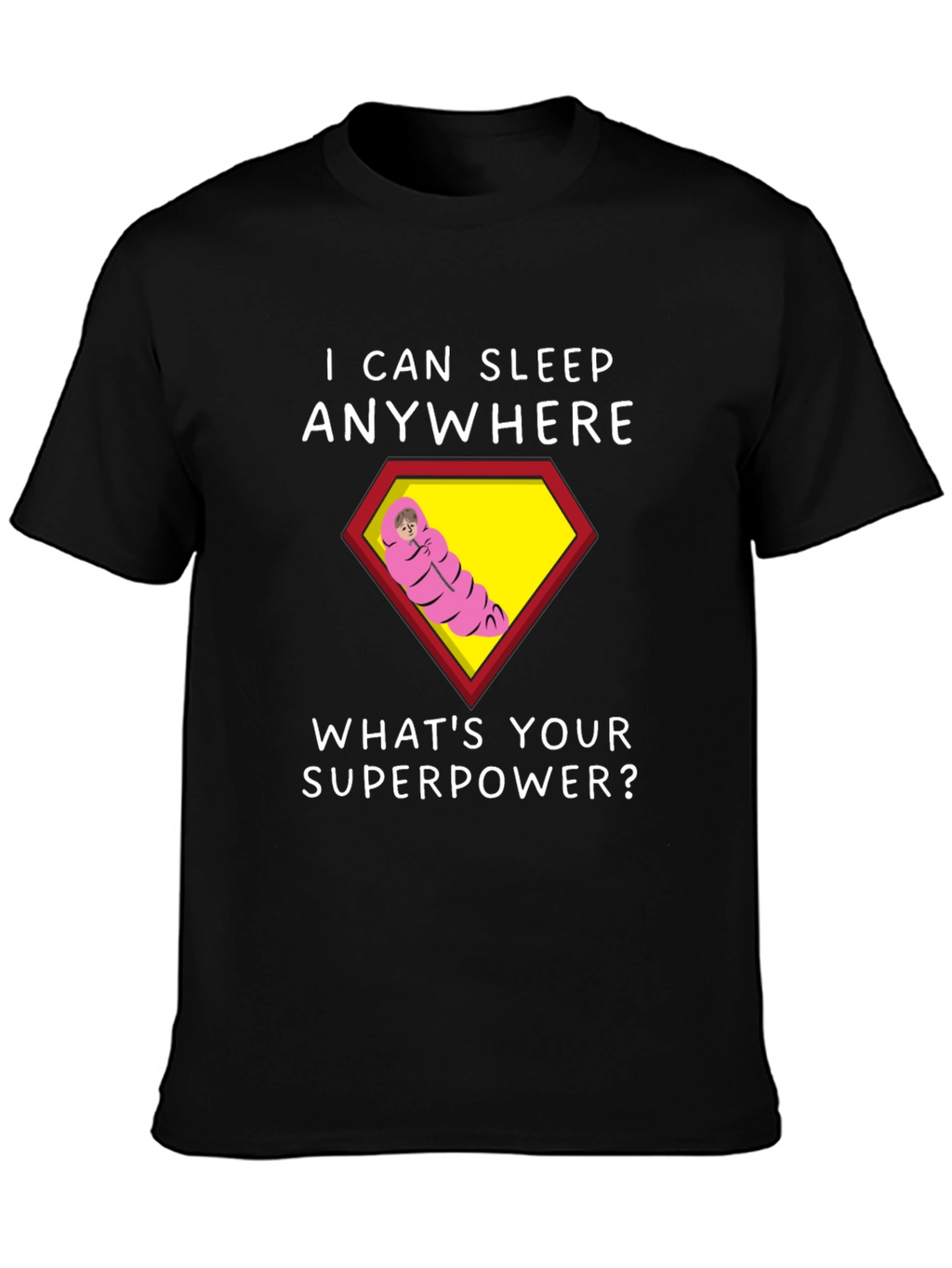 I Can Sleep Anywhere T-Shirt - Superpower Tee